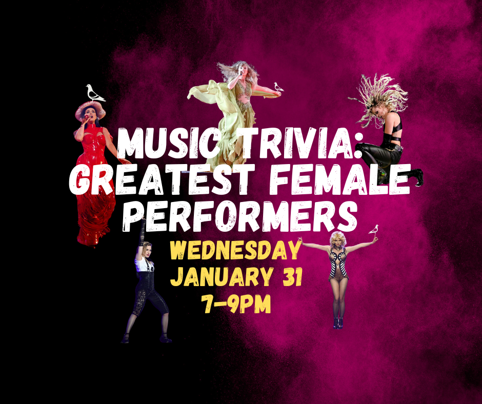 Music Trivia Greatest Female Performers, Wednesday January 31st from 7-9pm at Eavesdrop Brewery