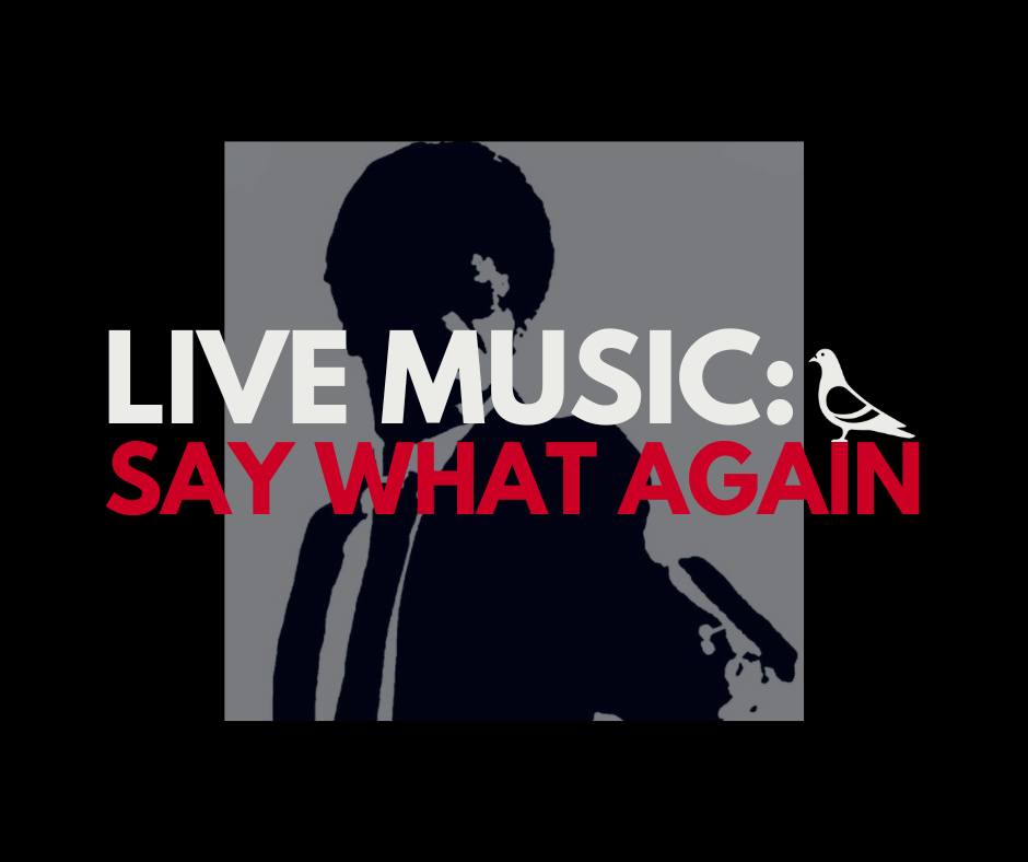 Live Music: Say What Again